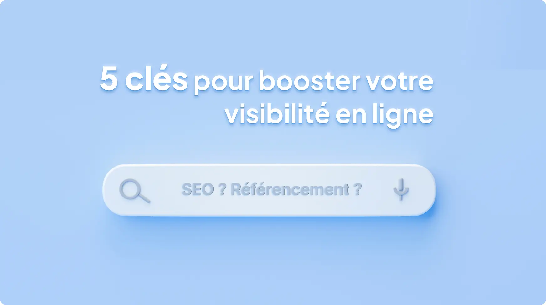 5 clés pour booster votre visibilité en ligne